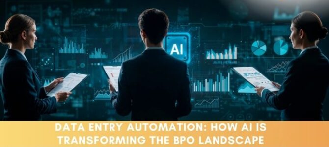 Data Entry Automation: How AI is Transforming the BPO Landscape
